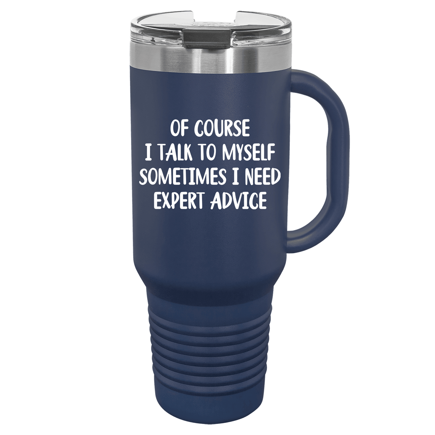 Of Course I Talk To Myself 40oz. Tumbler