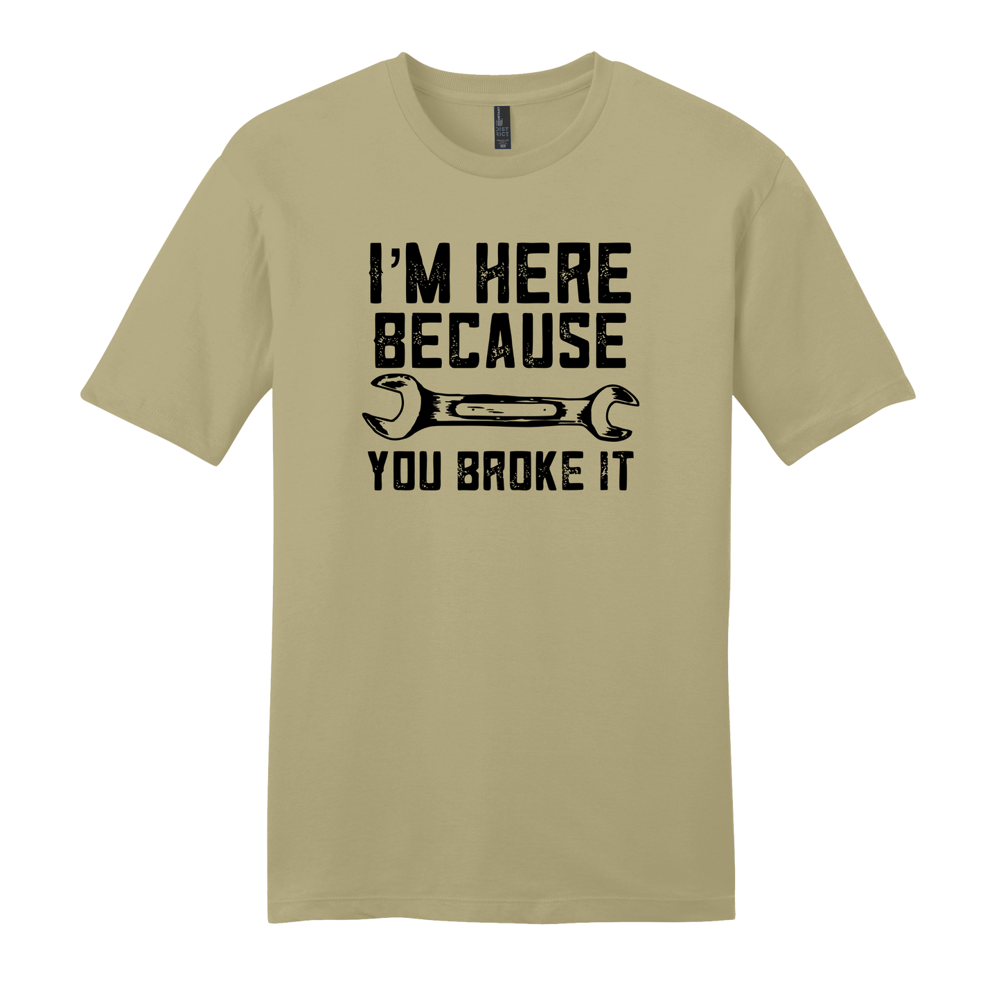 I'm Here Because You Broke It Short Sleeve T-Shirt