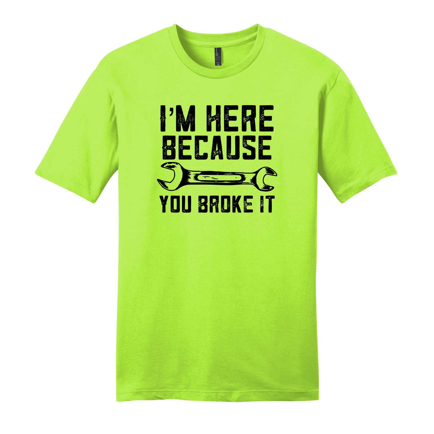 I'm Here Because You Broke It Short Sleeve T-Shirt