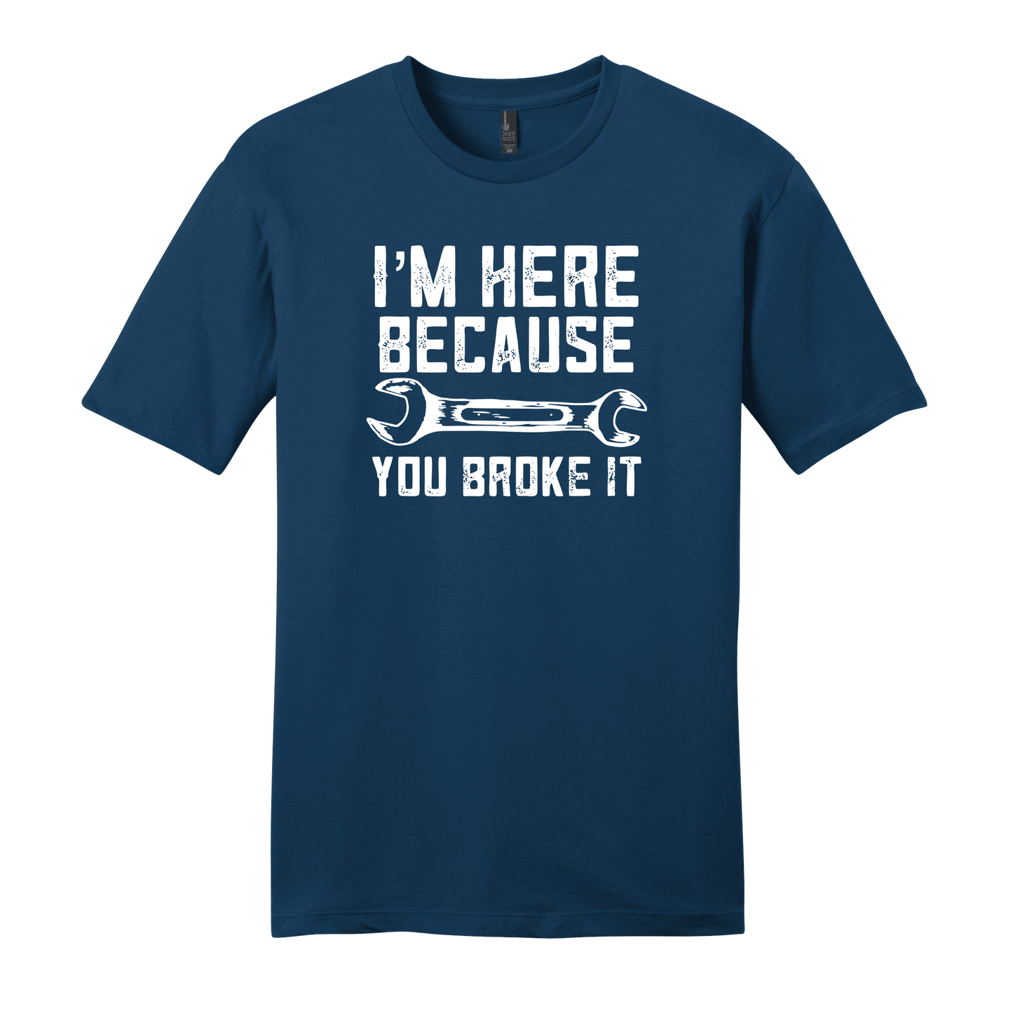 I'm Here Because You Broke It Short Sleeve T-Shirt