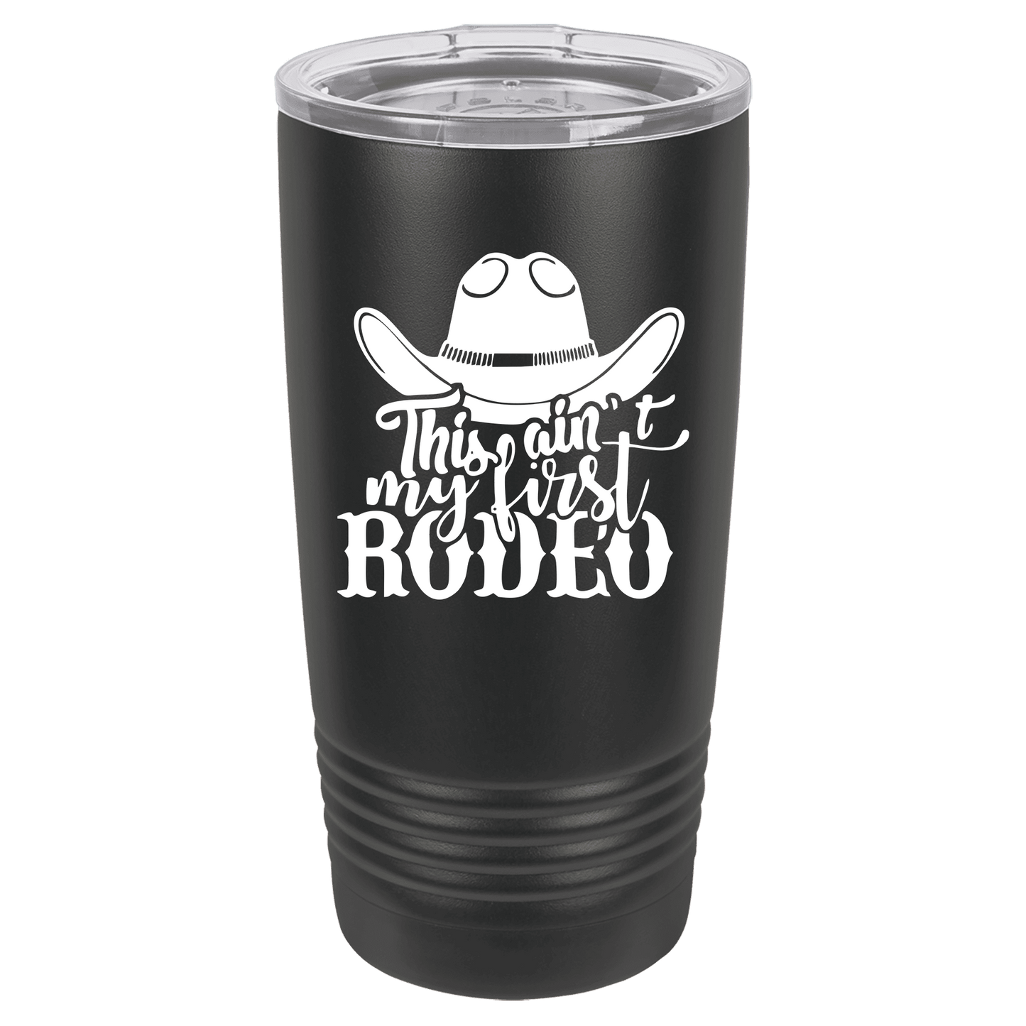 Ain't My First Rodeo 20oz. Tumbler
