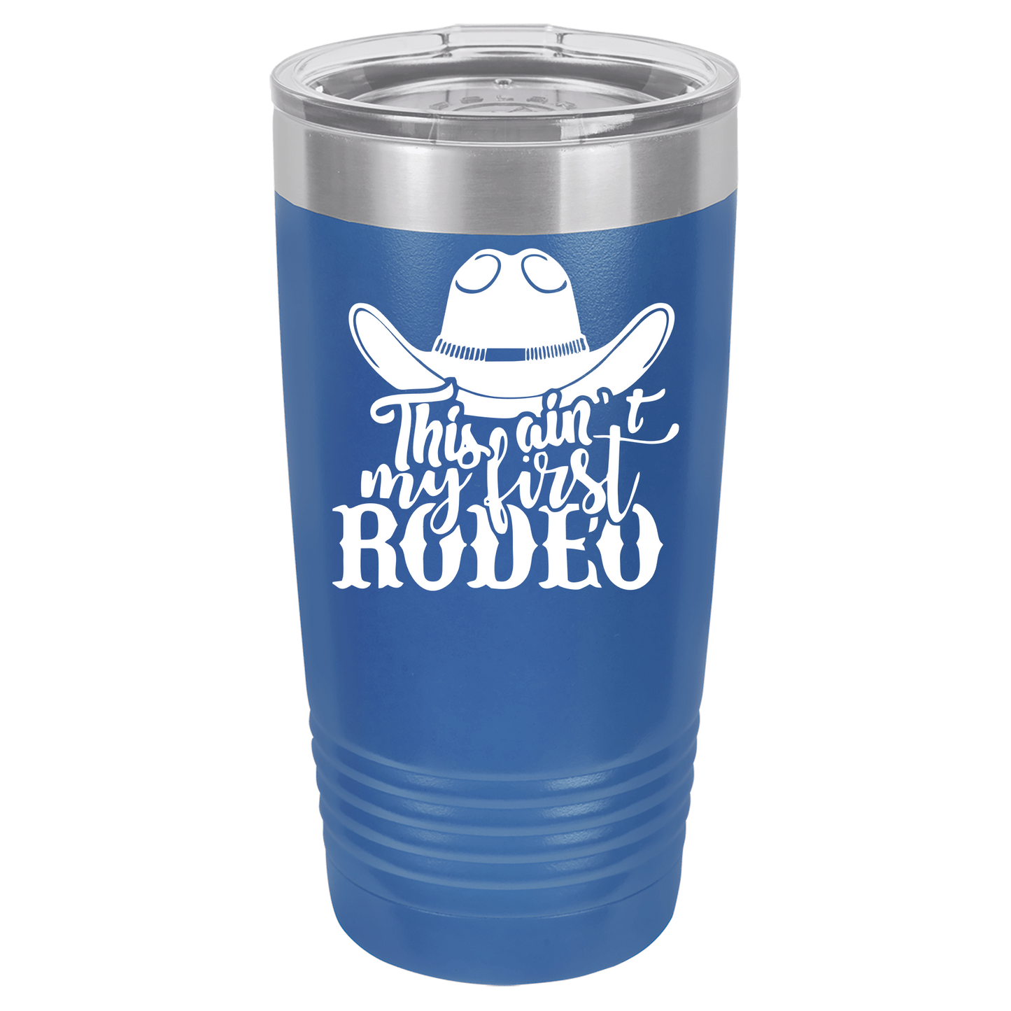 Ain't My First Rodeo 20oz. Tumbler