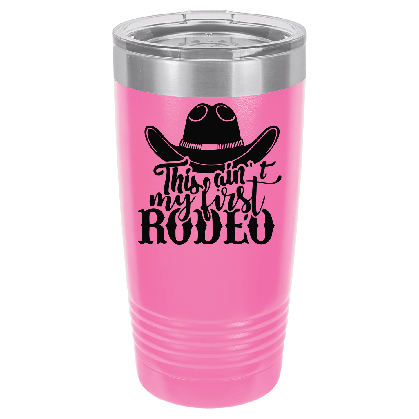 Ain't My First Rodeo 20oz. Tumbler