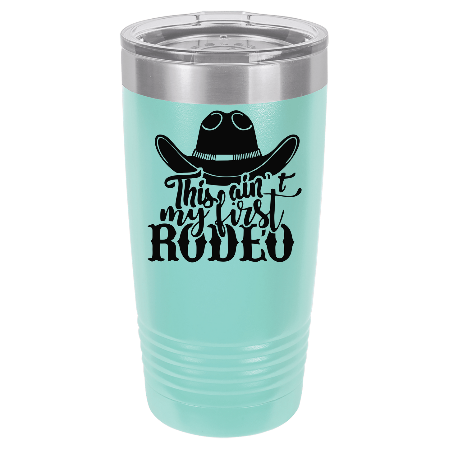 Ain't My First Rodeo 20oz. Tumbler