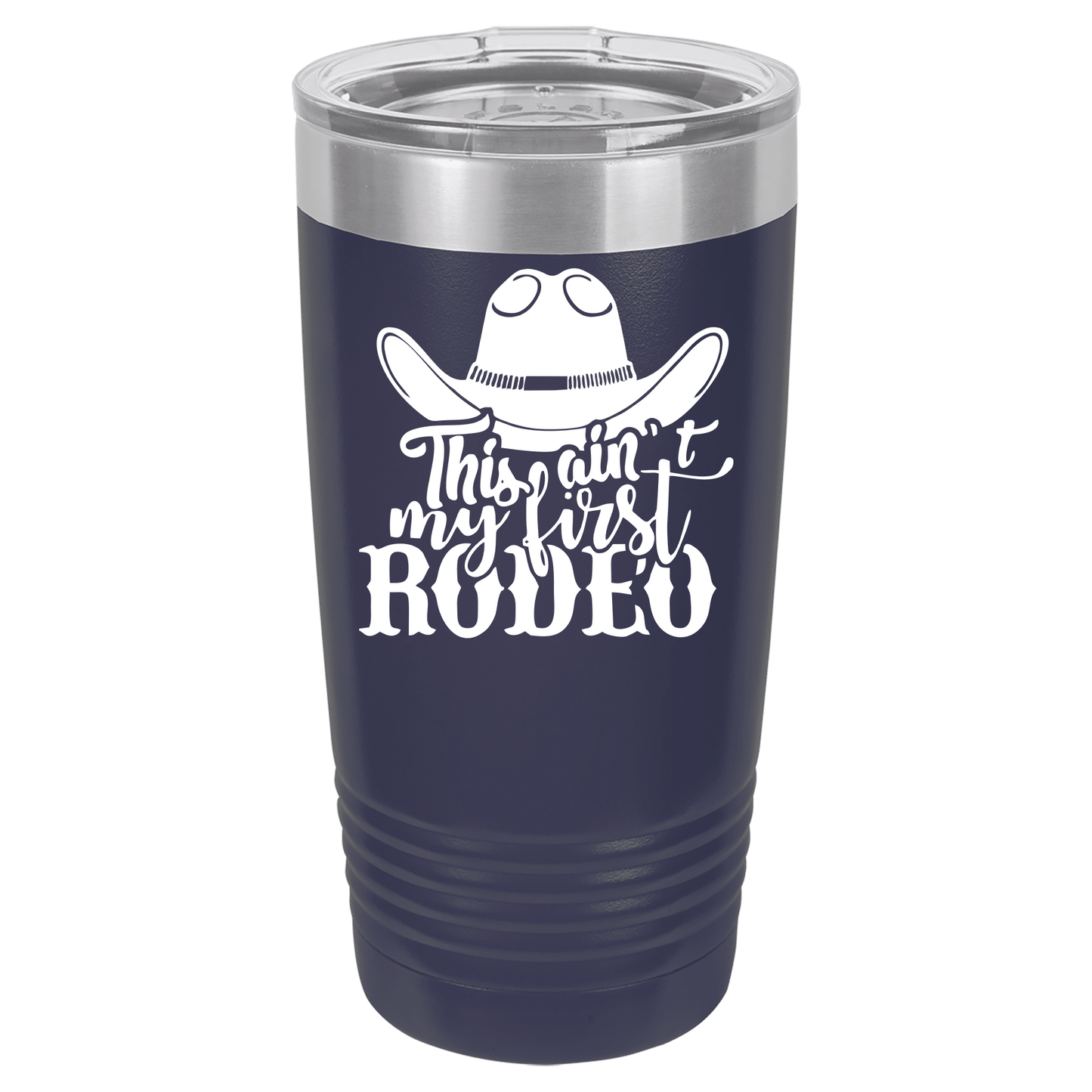 Ain't My First Rodeo 20oz. Tumbler