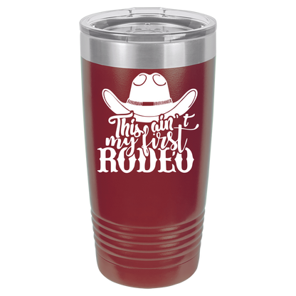 Ain't My First Rodeo 20oz. Tumbler