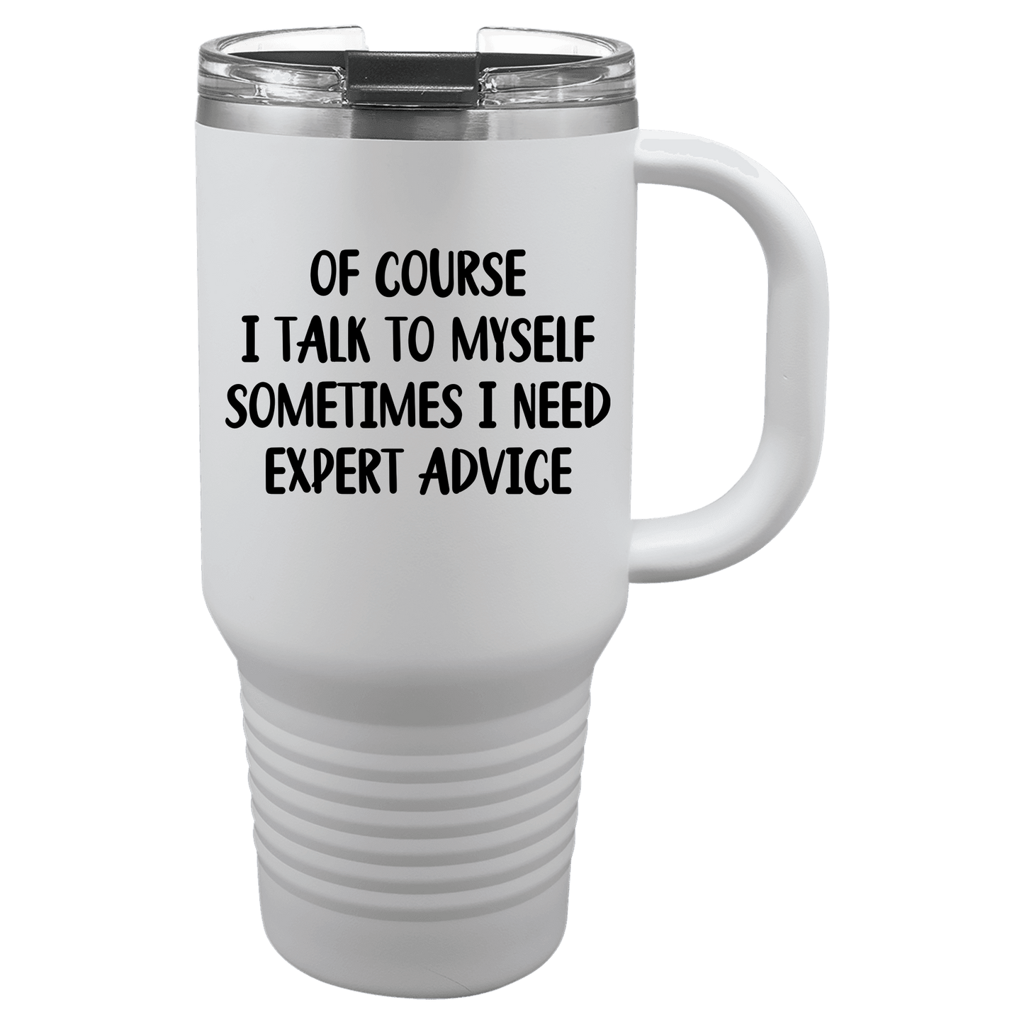Of Course I Talk To Myself 30oz. Tumbler