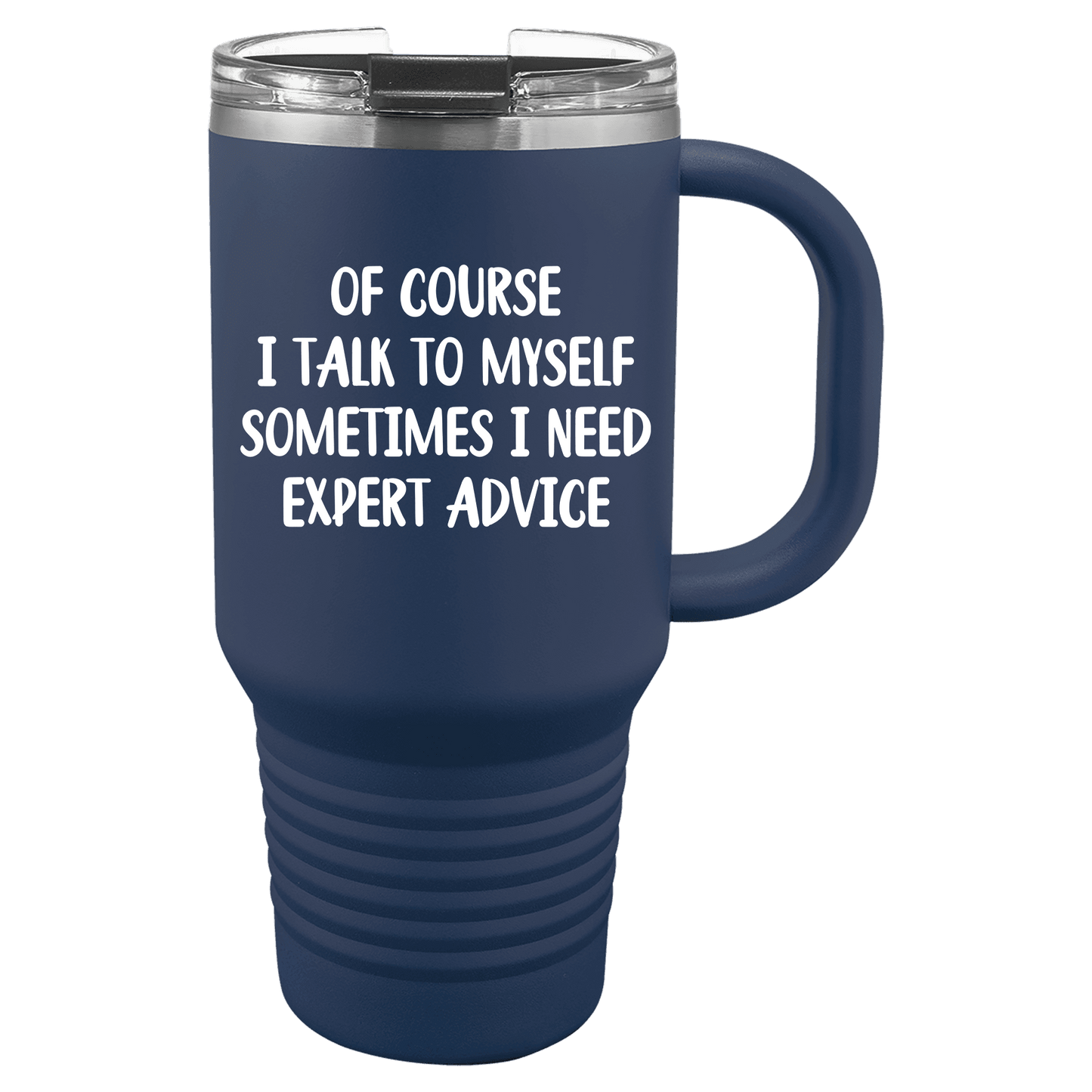 Of Course I Talk To Myself 30oz. Tumbler