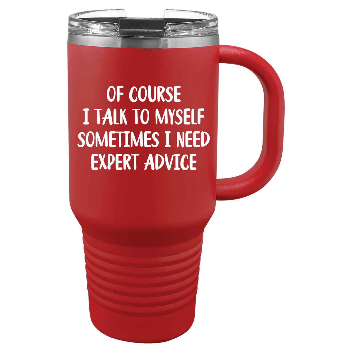 Of Course I Talk To Myself 30oz. Tumbler