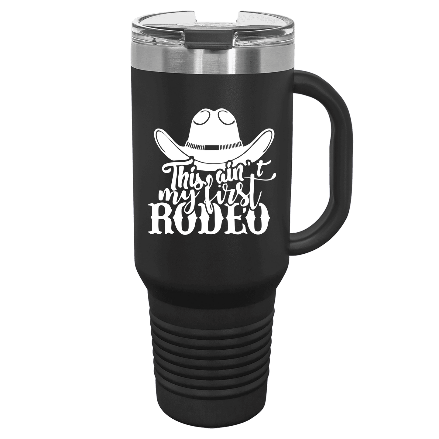 Ain't My First Rodeo 40oz. Tumbler