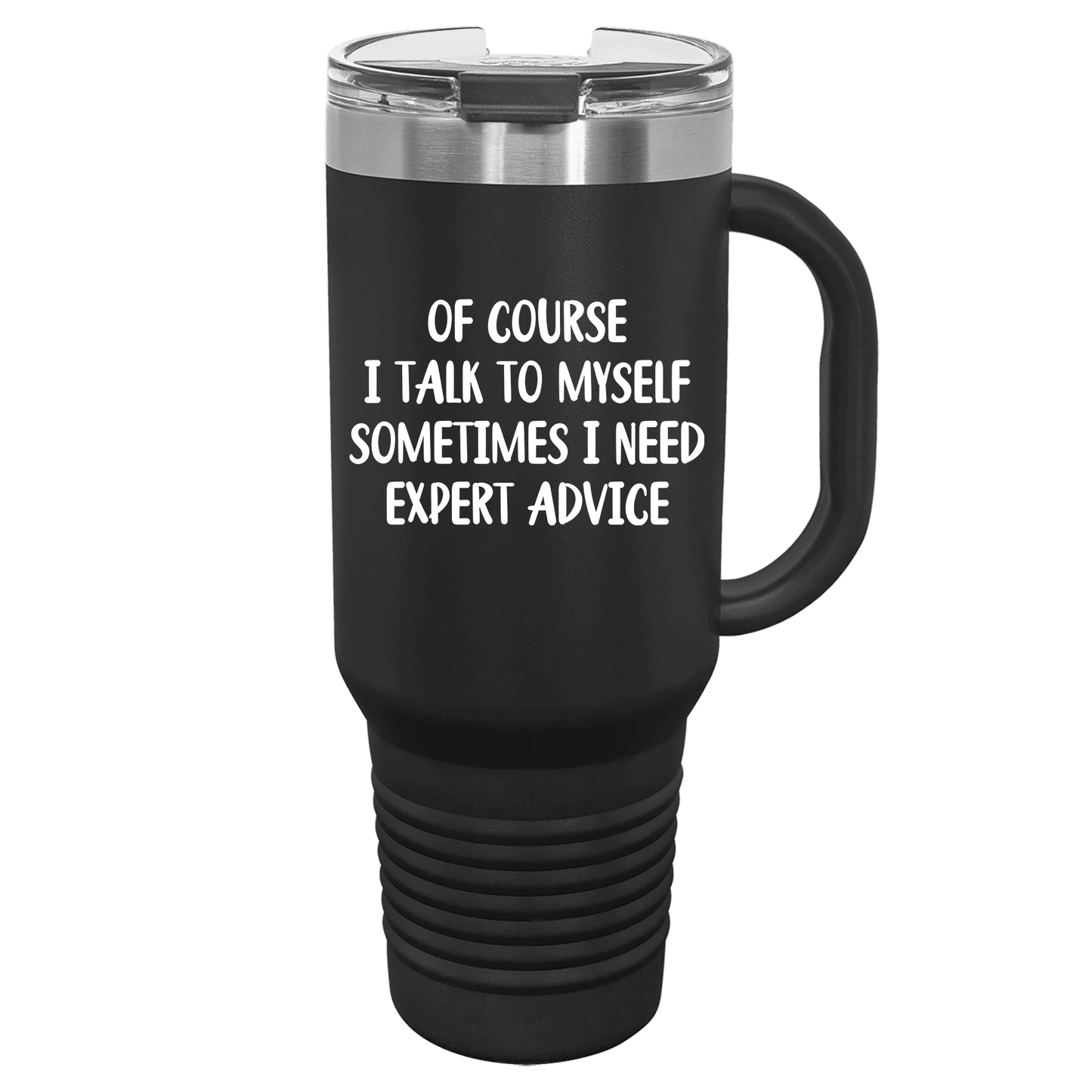 Of Course I Talk To Myself 40oz. Tumbler