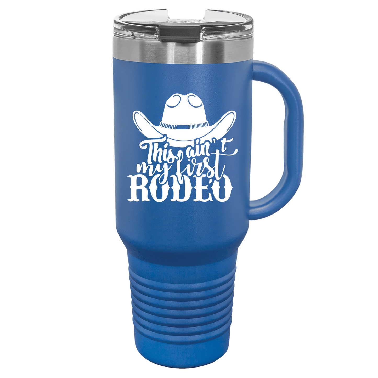Ain't My First Rodeo 40oz. Tumbler