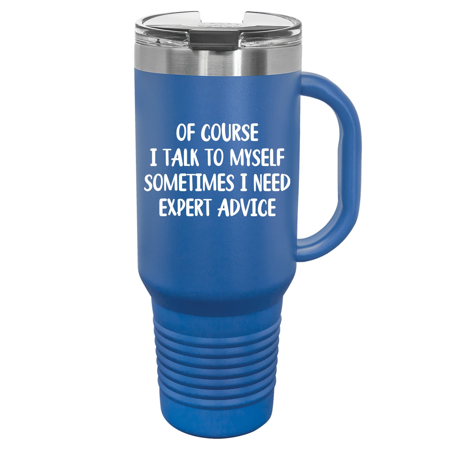 Of Course I Talk To Myself 40oz. Tumbler