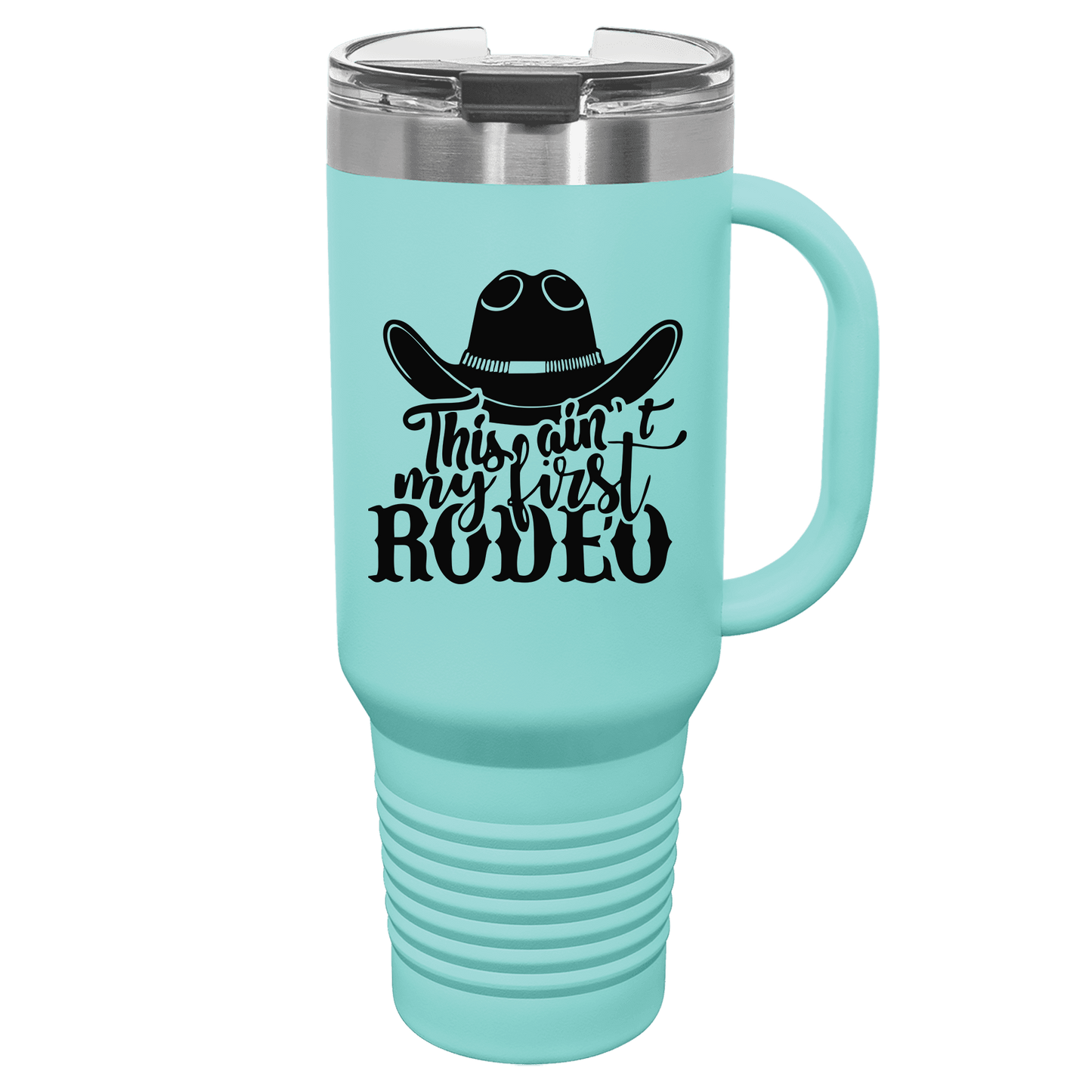 Ain't My First Rodeo 40oz. Tumbler