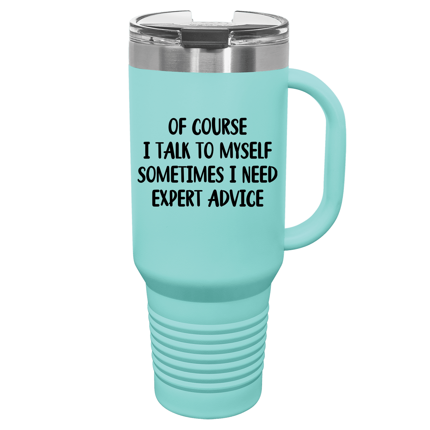 Of Course I Talk To Myself 40oz. Tumbler