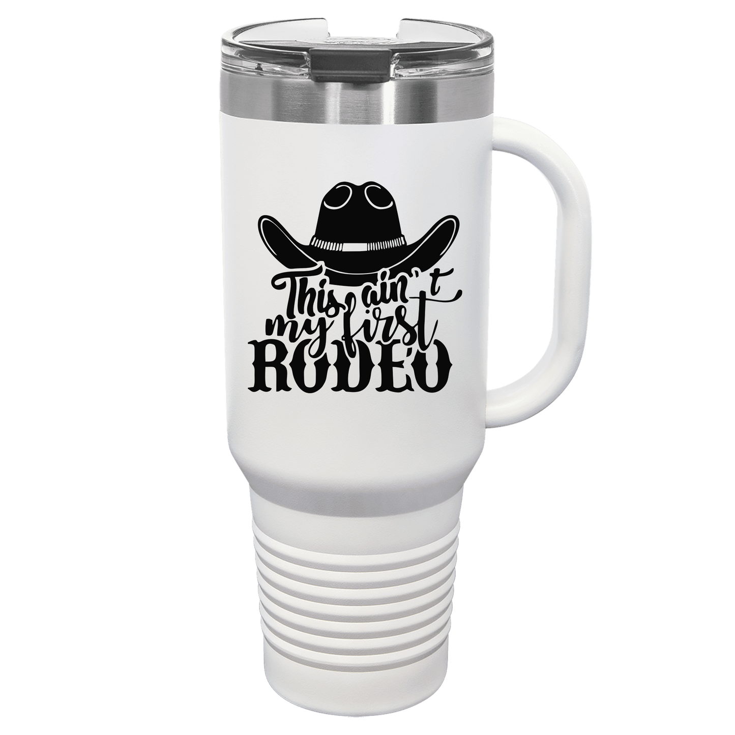 Ain't My First Rodeo 40oz. Tumbler