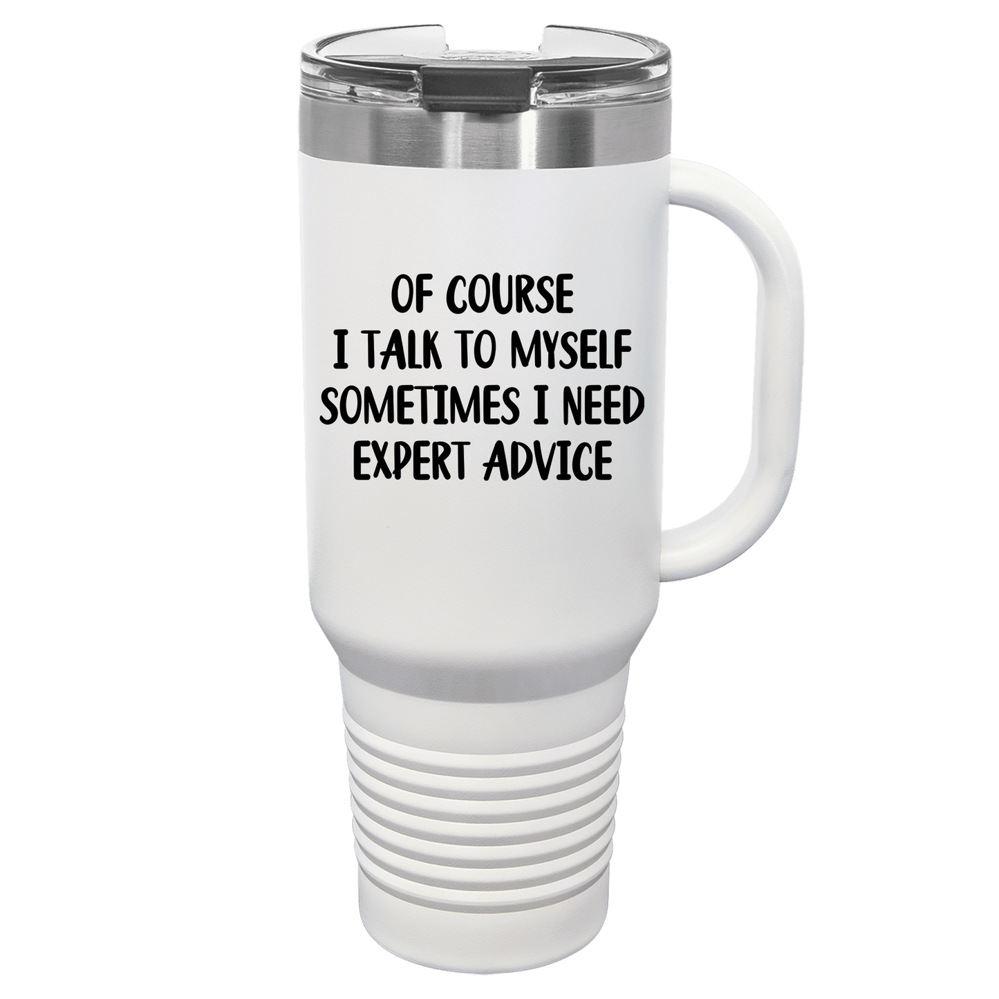 Of Course I Talk To Myself 40oz. Tumbler