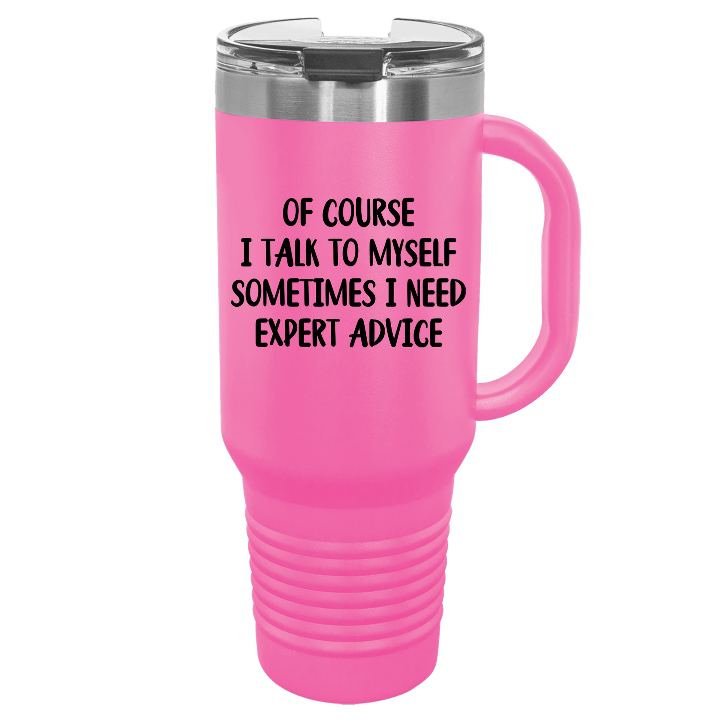 Of Course I Talk To Myself 40oz. Tumbler