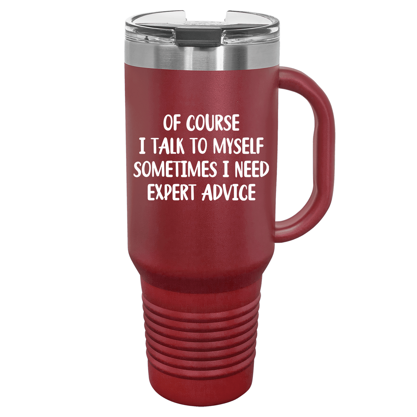 Of Course I Talk To Myself 40oz. Tumbler